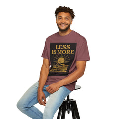 Unisex Garment-Dyed T-shirt - 'Less is More' Inspirational Tee