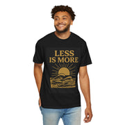 Unisex Garment-Dyed T-shirt - 'Less is More' Inspirational Tee