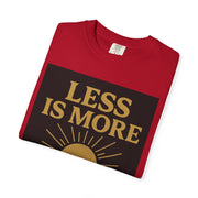 Unisex Garment-Dyed T-shirt - 'Less is More' Inspirational Tee