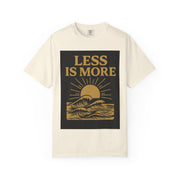 Unisex Garment-Dyed T-shirt - 'Less is More' Inspirational Tee