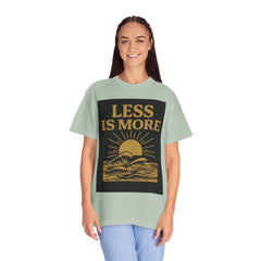 Unisex Garment-Dyed T-shirt - 'Less is More' Inspirational Tee