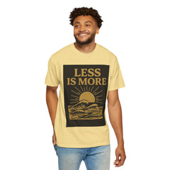 Unisex Garment-Dyed T-shirt - 'Less is More' Inspirational Tee