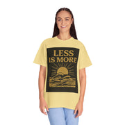 Unisex Garment-Dyed T-shirt - 'Less is More' Inspirational Tee