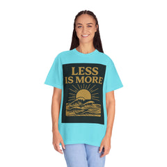 Unisex Garment-Dyed T-shirt - 'Less is More' Inspirational Tee