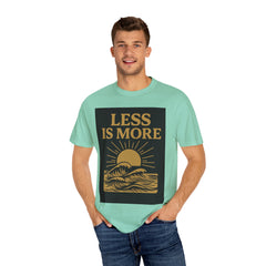 Unisex Garment-Dyed T-shirt - 'Less is More' Inspirational Tee