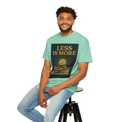 Unisex Garment-Dyed T-shirt - 'Less is More' Inspirational Tee