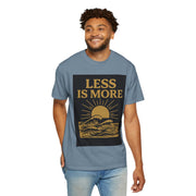 Unisex Garment-Dyed T-shirt - 'Less is More' Inspirational Tee