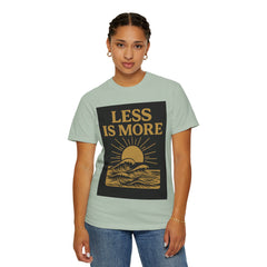Unisex Garment-Dyed T-shirt - 'Less is More' Inspirational Tee