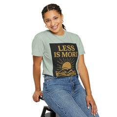 Unisex Garment-Dyed T-shirt - 'Less is More' Inspirational Tee
