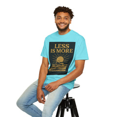 Unisex Garment-Dyed T-shirt - 'Less is More' Inspirational Tee