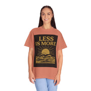 Unisex Garment-Dyed T-shirt - 'Less is More' Inspirational Tee