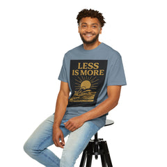 Unisex Garment-Dyed T-shirt - 'Less is More' Inspirational Tee