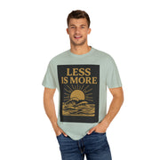 Unisex Garment-Dyed T-shirt - 'Less is More' Inspirational Tee
