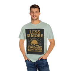 Unisex Garment-Dyed T-shirt - 'Less is More' Inspirational Tee
