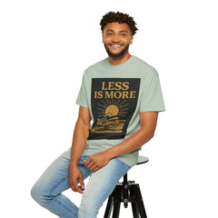Unisex Garment-Dyed T-shirt - 'Less is More' Inspirational Tee