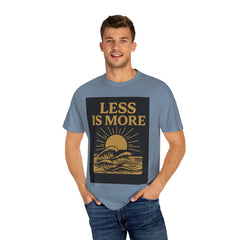 Unisex Garment-Dyed T-shirt - 'Less is More' Inspirational Tee