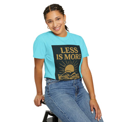 Unisex Garment-Dyed T-shirt - 'Less is More' Inspirational Tee