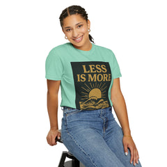Unisex Garment-Dyed T-shirt - 'Less is More' Inspirational Tee