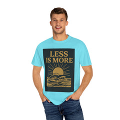 Unisex Garment-Dyed T-shirt - 'Less is More' Inspirational Tee