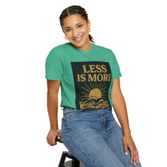 Unisex Garment-Dyed T-shirt - 'Less is More' Inspirational Tee