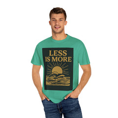 Unisex Garment-Dyed T-shirt - 'Less is More' Inspirational Tee