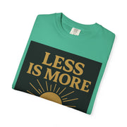 Unisex Garment-Dyed T-shirt - 'Less is More' Inspirational Tee