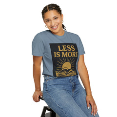 Unisex Garment-Dyed T-shirt - 'Less is More' Inspirational Tee