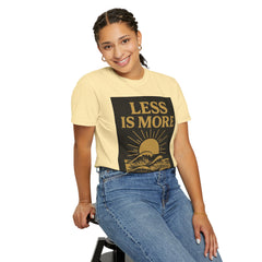 Unisex Garment-Dyed T-shirt - 'Less is More' Inspirational Tee