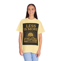 Unisex Garment-Dyed T-shirt - 'Less is More' Inspirational Tee