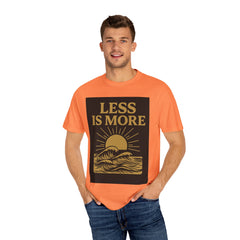 Unisex Garment-Dyed T-shirt - 'Less is More' Inspirational Tee