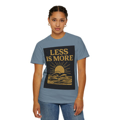 Unisex Garment-Dyed T-shirt - 'Less is More' Inspirational Tee