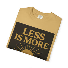 Unisex Garment-Dyed T-shirt - 'Less is More' Inspirational Tee