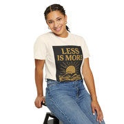 Unisex Garment-Dyed T-shirt - 'Less is More' Inspirational Tee