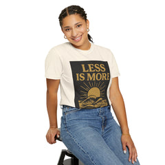 Unisex Garment-Dyed T-shirt - 'Less is More' Inspirational Tee