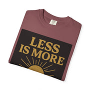 Unisex Garment-Dyed T-shirt - 'Less is More' Inspirational Tee