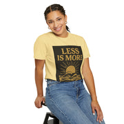Unisex Garment-Dyed T-shirt - 'Less is More' Inspirational Tee