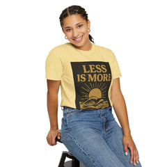 Unisex Garment-Dyed T-shirt - 'Less is More' Inspirational Tee