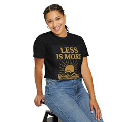 Unisex Garment-Dyed T-shirt - 'Less is More' Inspirational Tee